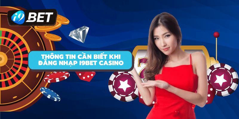 Lưu ý trước khi đăng nhập cổng game i9bet để bạn luôn được an toàn