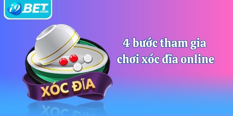 4 bước tham gia chơi xóc đĩa online uy tín mà bạn nên biết