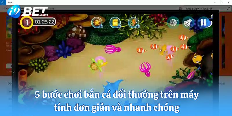 5 bước chơi bắn cá đổi thưởng trên máy tính đơn giản và nhanh chóng