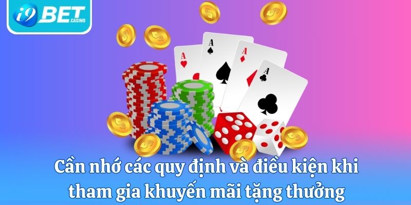 Cần nhớ các quy định và điều kiện khi tham gia khuyến mãi tặng thưởng