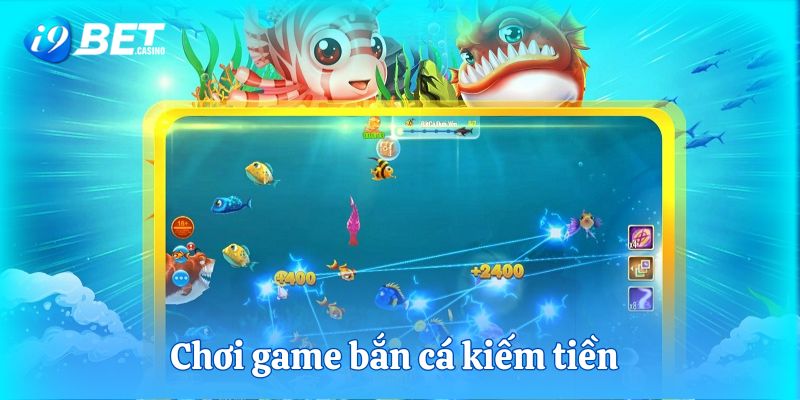 chơi game bắn cá kiếm tiền