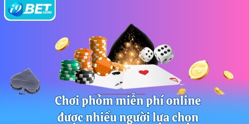 Chơi phỏm miễn phí online được nhiều người lựa chọn