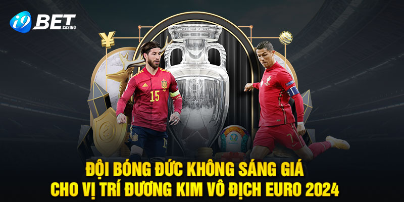 Đội bóng Đức không sáng giá cho vị trí đương kim vô địch Euro 2024