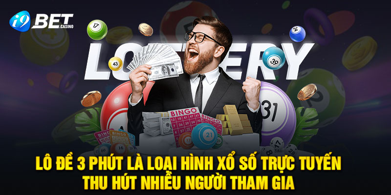 Lô đề 3 phút là loại hình xổ số trực tuyến thu hút nhiều người tham gia