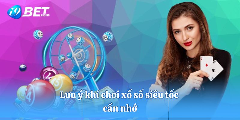 Lưu ý khi chơi xổ số siêu tốc cần nhớ