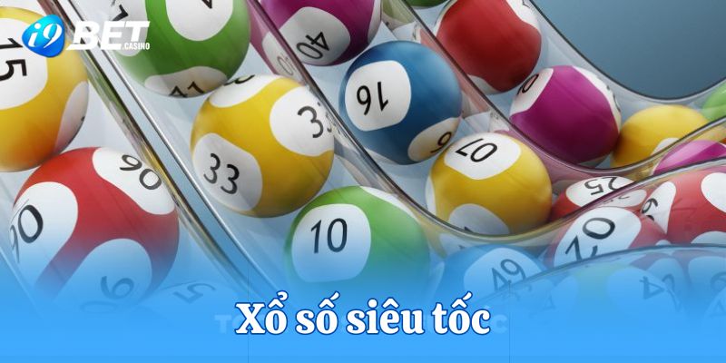 Xổ số siêu tốc là phiên bản được nhiều người lựa chọn